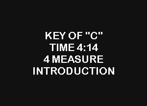 KEY OF C
TIME4i14

4MEASURE
INTRODUCTION