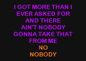 NO
NOBODY