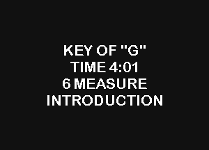 KEY OF G
TIME4z01

6MEASURE
INTRODUCTION