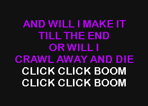 CLICK CLICK BOOM
CLICK CLICK BOOM