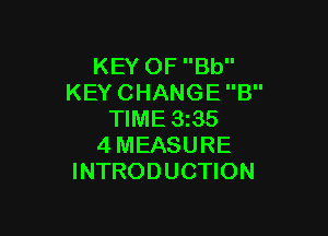 KEYOFBU'
KEYCHANGEB

WME335
4MEASURE
INTRODUCHON