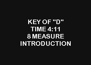 KEY OF D
TIME4z11

8MEASURE
INTRODUCTION