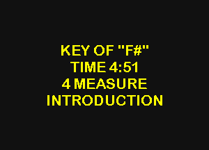 KEY OF Ffi
TIME4z51

4MEASURE
INTRODUCTION