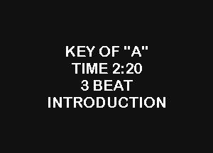 KEY OF A
TIME 220

3 BEAT
INTRODUCTION