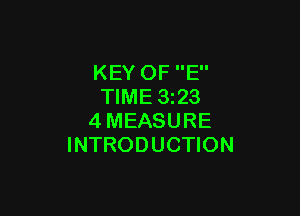 KEY OF E
TIME 323

4MEASURE
INTRODUCTION