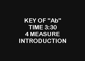 KEY OF Ab
TIME 3230

4MEASURE
INTRODUCTION