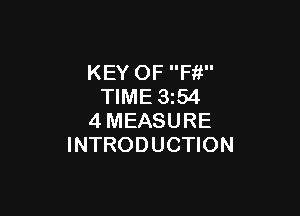 KEY OF Ffi
TIME 3z54

4MEASURE
INTRODUCTION