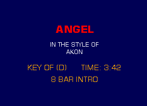 IN THE STYLE 0F
AKUN

KEY OF (DJ TIME 342
8 BAR INTRO