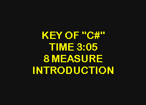 KEY OF C?!
TIME 3z05

8MEASURE
INTRODUCTION