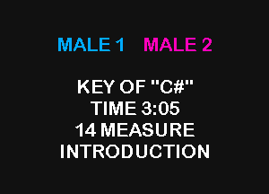 MALE 1

KEY OF Cit

TIME 3i05
14 MEASURE
INTRODUCTION