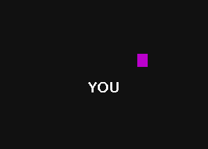 YOU