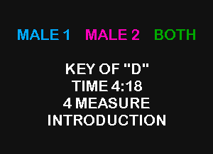 MALE 1

KEYOF D

TIME4i18
4 MEASURE
INTRODUCTION