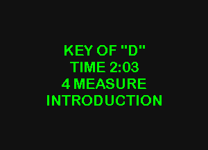 KEY OF D
TIME 2203

4MEASURE
INTRODUCTION