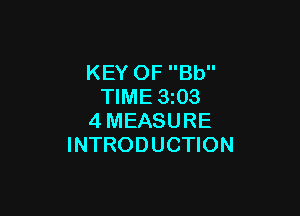 KEY OF Bb
TIME 3z03

4MEASURE
INTRODUCTION