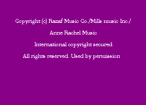 Copyright (c) Rm Music Co.miills music Incl
Anna Rachel Music
Inmn'onsl copyright Bocuxcd

All rights named. Used by pmm'ssion