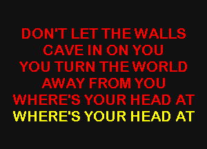 WHERE'S YOUR HEAD AT