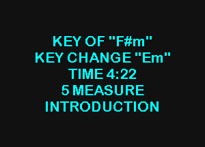 KEY OF Fitm
KEYCHANGEEm

TIME4122
SMEASURE
INTRODUCTION
