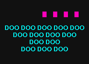 DOO DOO 000 000 000

000 000 DOO 000
000 000
DOO 000 000