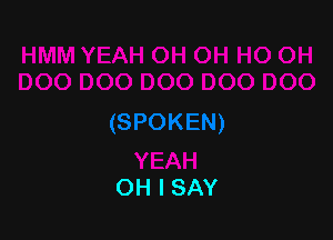OH I SAY