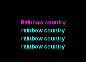 Rainbow country
rainbow country

rainbow country
rainbow country