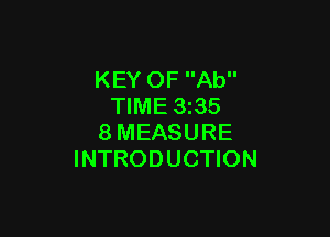 KEY OF Ab
TIME 3z35

8MEASURE
INTRODUCTION