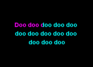 Doo doo doo doo doo

doo doo doo doo doo
doo doo doo