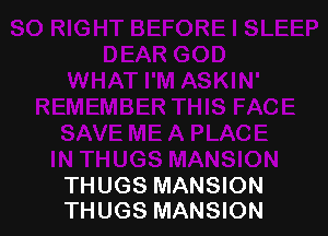 THUGS MANSION
THUGS MANSION