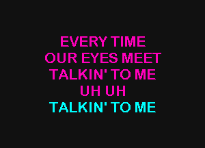 TALKIN'TO ME