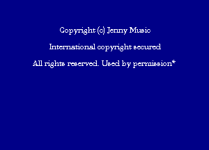 Copyright (c) Jmny Music
hmmdorml copyright nocumd

All rights macrmd Used by pmown'