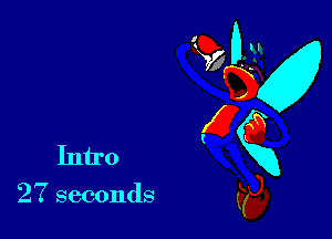 8 3
Intro

27 seconds W)