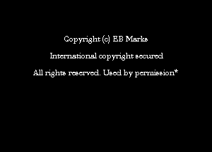 Copyright (c) EB Marks
hmmdorml copyright nocumd

All rights macrvod Used by pcrmmnon'