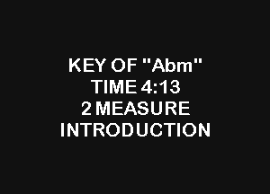 KEY OF Abm
TIME 4113

2 MEASURE
INTRODUCTION