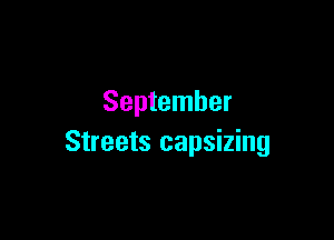 September

Streets capsizing