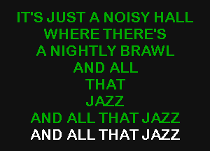 AND ALL THAT JAZZ