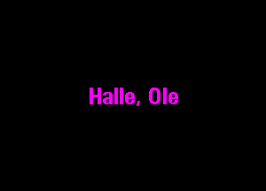 Halle, Ole