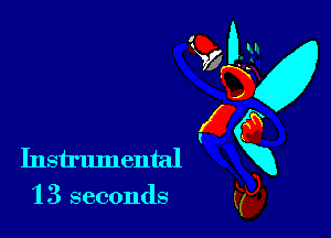 '13 seconds

Instrumental X
t???