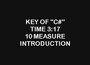 KEY OF Ci!
TIME 3217

10 MEASURE
INTRODUCTION