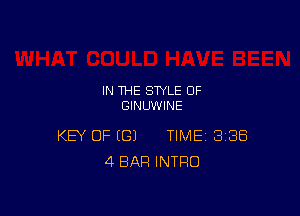 IN THE STYLE 0F
GINUWINE

KEY OF (G) TIME BIBS
4 BAR INTRO
