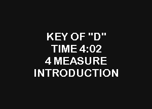 KEY OF D
TlME4z02

4MEASURE
INTRODUCTION