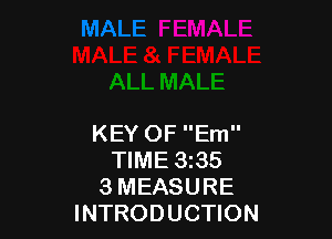 KEY OF Em
TIME 3z35
3 MEASURE
INTRODUCTION