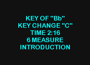 KEYOFBU'
KEYCHANGEC

NMEZHG
6MEASURE
INTRODUCHON