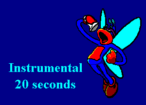 (3Q?

Instrumental xx
20 seconds k5),