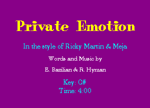 Private Emotion

In the style of Ricky Martin 8 Meja
Words and Music by

E. BazilisnecR. Hyman

Ker Catt
Tim 400