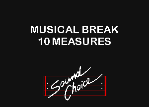 MUSICAL BREAK
10 MEASURES

nggx

56