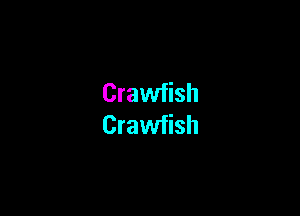 Crawfish

Crawfish