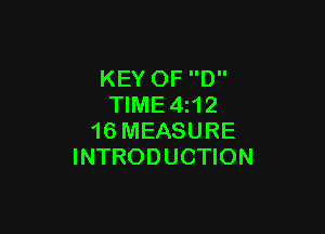 KEY 0F D
TIME4i12

16 MEASURE
INTRODUCTION