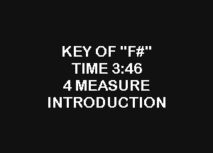 KEY OF Fit
TIME 3546

4MEASURE
INTRODUCTION