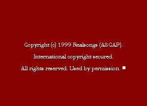 Copyright (c) 1999 Realzonsa (ASCAP)
Imm-nan'onsl copyright secured

All rights ma-md Used by pamboion ll