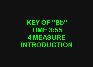 KEY OF Bb
TIME 3255

4MEASURE
INTRODUCTION