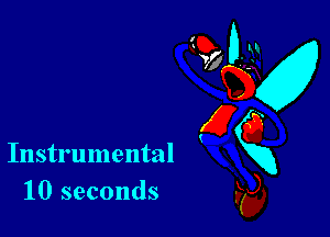 Instrumental
10 seconds

95? 0-31
QKx
E6
Kg),